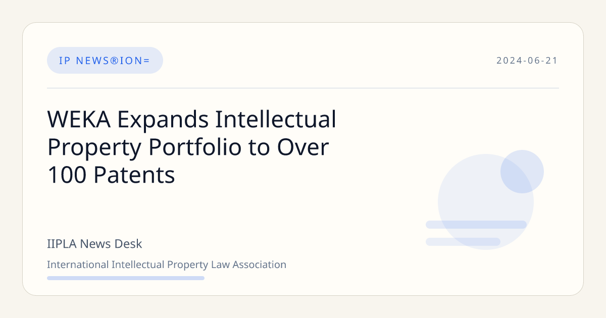 WEKA Expands Intellectual Property Portfolio to Over 100 Patents | IIPLA