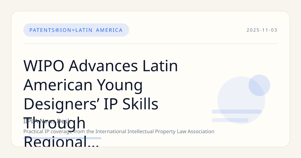 WIPO Advances Latin American Young Designers’ IP Skills Through Regional Forum in Brazil