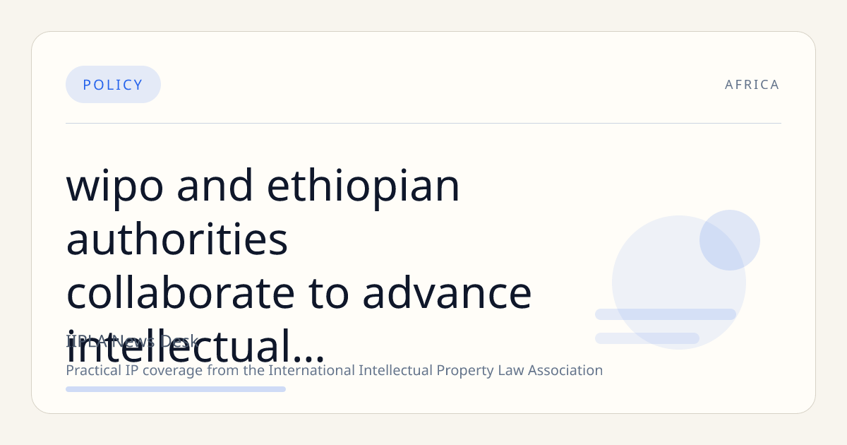 WIPO and Ethiopian Authorities Collaborate to Advance Intellectual Property Capacity During IP Week 2024