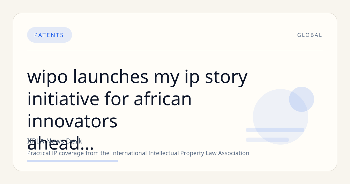 WIPO Launches 'My IP Story' Initiative for African Innovators Ahead of Africa Intellectual Property Day 2026
