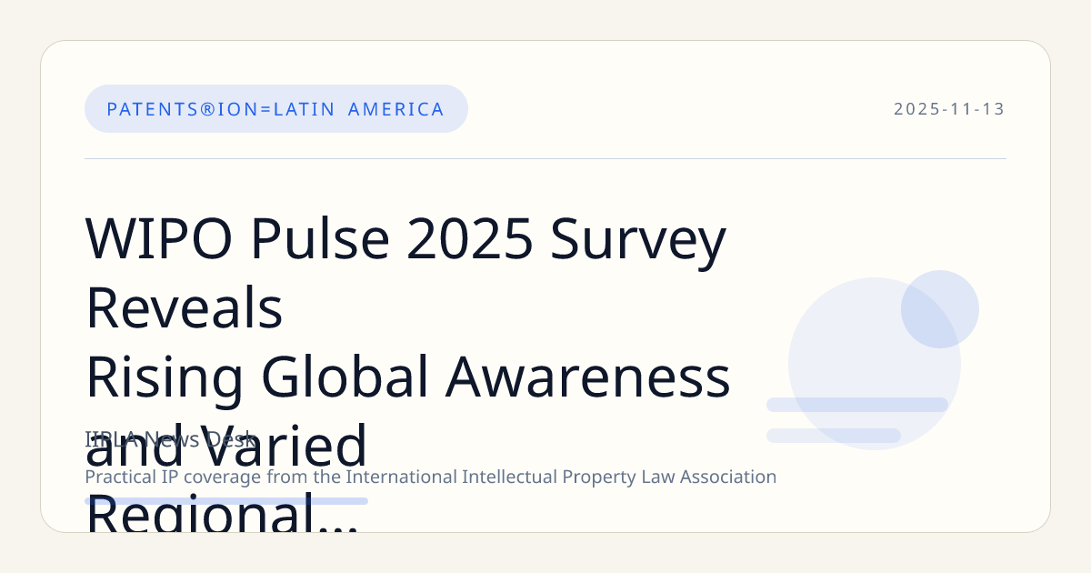 WIPO Pulse 2025 Survey Reveals Rising Global Awareness and Varied Regional Perceptions of Intellectual Property Rights