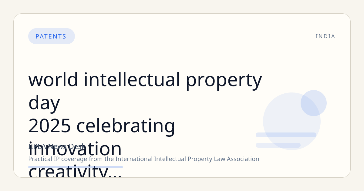 World Intellectual Property Day 2025: Celebrating Innovation, Creativity, and the Power of IP Rights