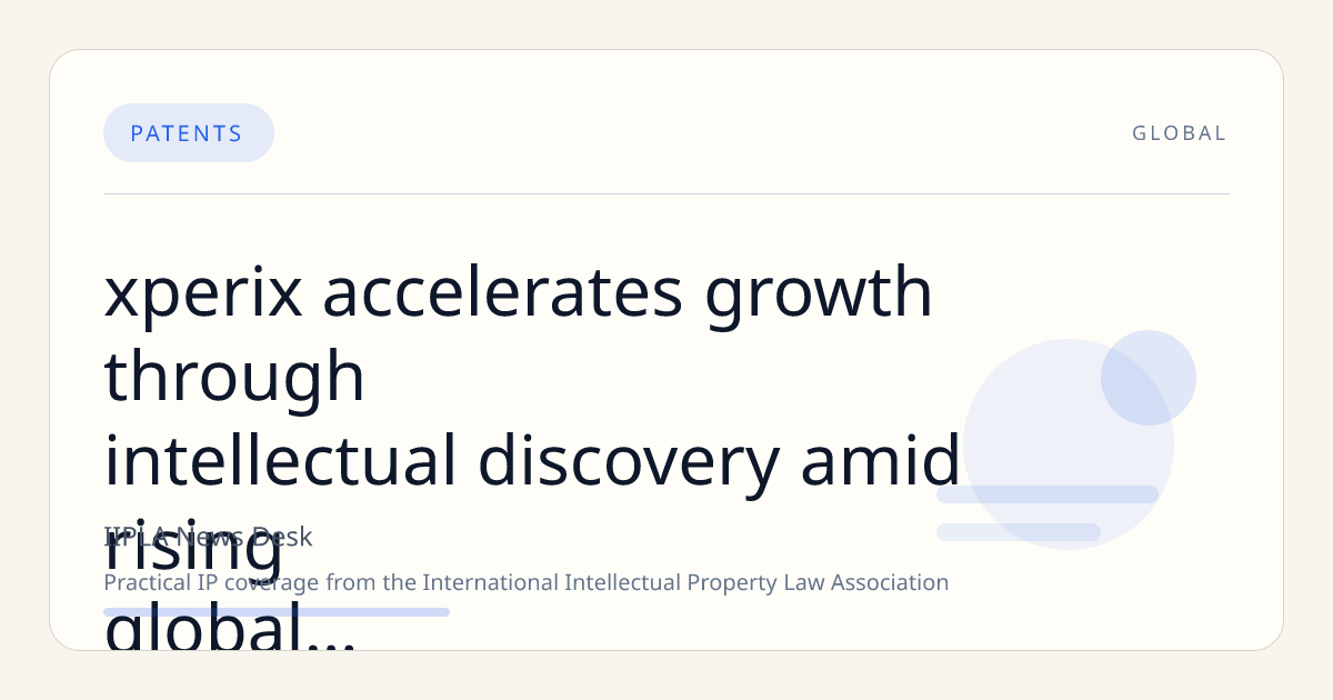 Xperix Accelerates Growth Through Intellectual Discovery Amid Rising Global Semiconductor Patent Conflicts