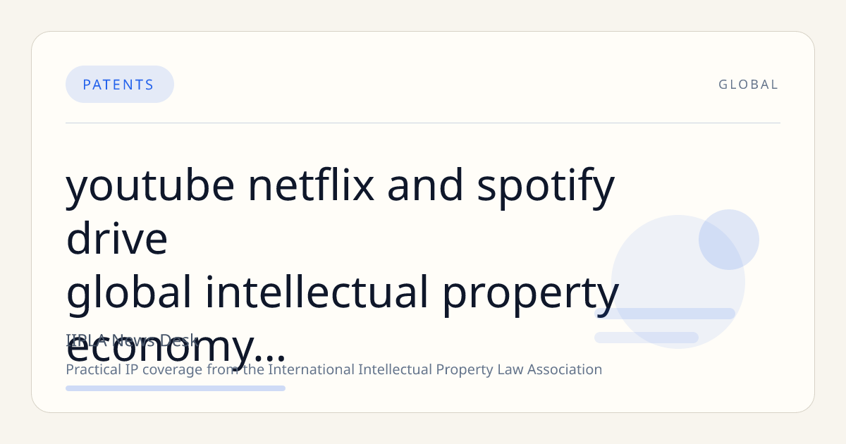 YouTube, Netflix, and Spotify Drive Global Intellectual Property Economy Market Growth to $230.5 Billion by 2031