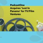 PodcastOne Acquires 'Lost In Panama' for TV/Film Ventures