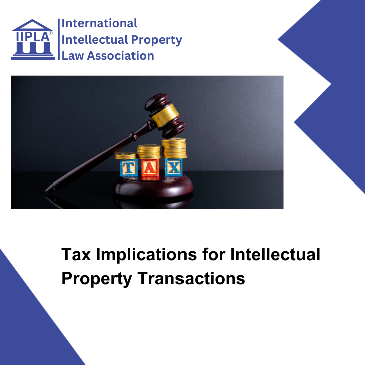 Tax Implications for Intellectual Property Transactions