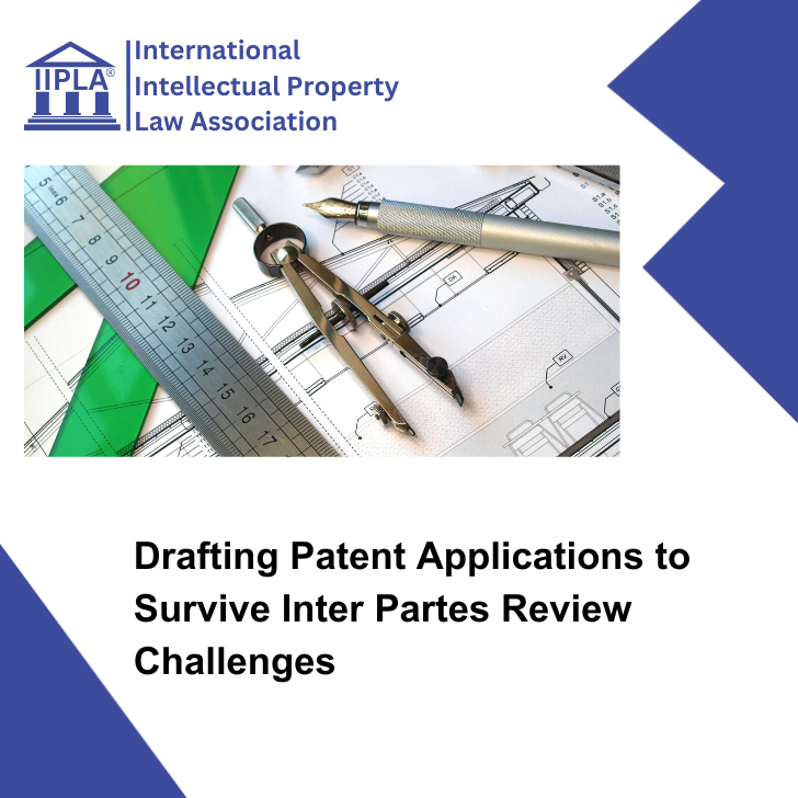 Drafting Patent Applications to Survive Inter Partes Review Challenges