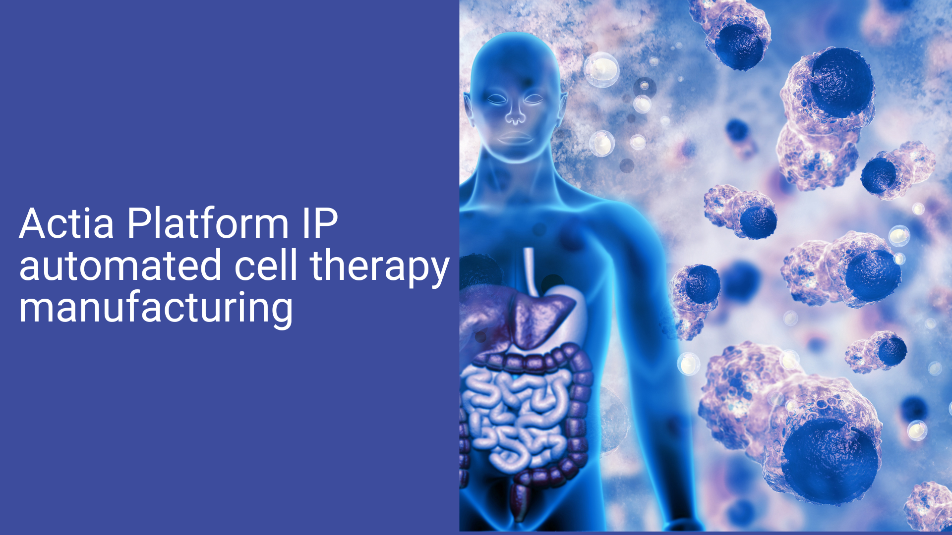 Actia Platform IP automated cell therapy manufacturing